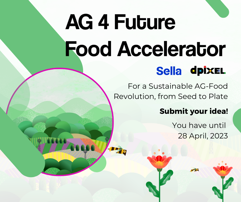 SELLA GROUP | DPIXEL: Agrifood 4 Future Food Accelerator - Scouting for disruptive Startups