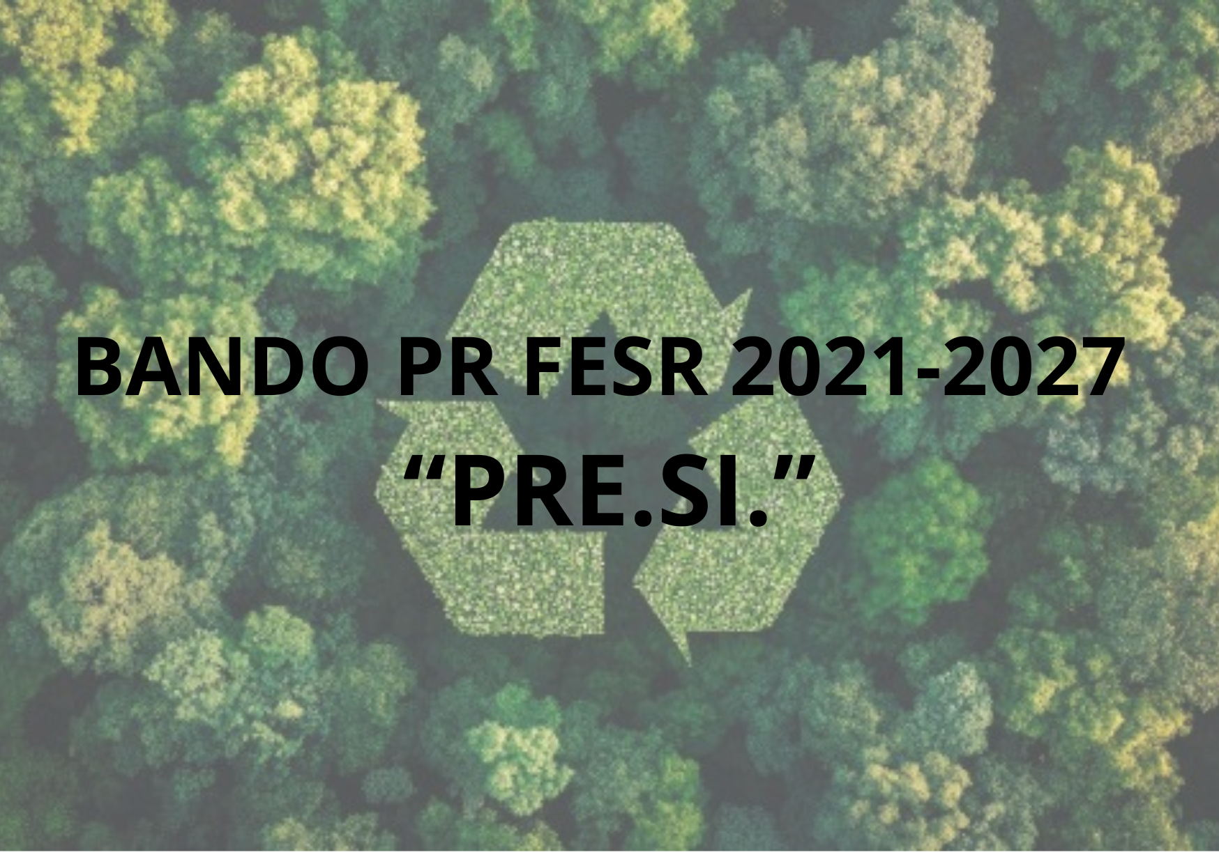 Bando PR FESR 2021-2027 “PRE.SI. - Prevenzione della produzione dei rifiuti, simbiosi industriale”